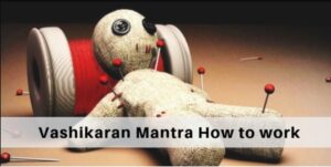 How does Vashikaran Mantra Work