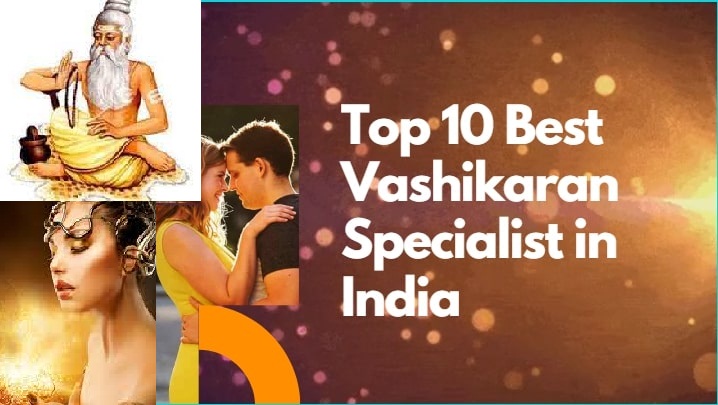 Love vashikaran specialist in India