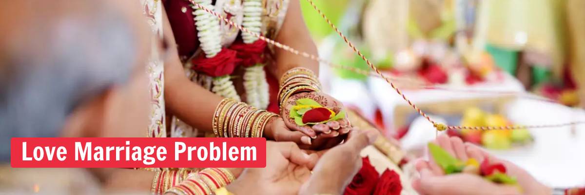 How to Solve Love Marriage Related Issues?